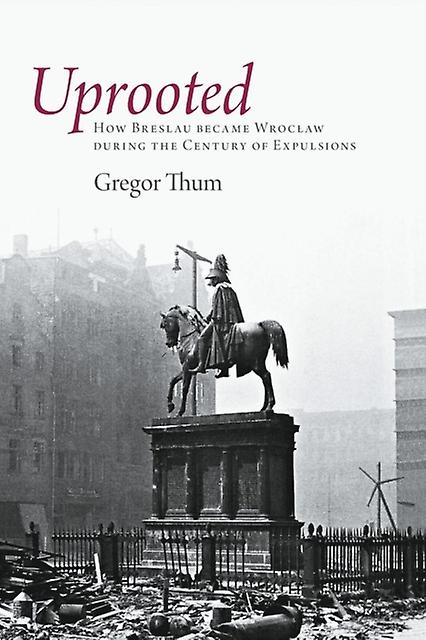 Uprooted by Gregor Thum Paperback Book