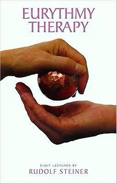 Eurythmy Therapy by Rudolf Steiner Paperback