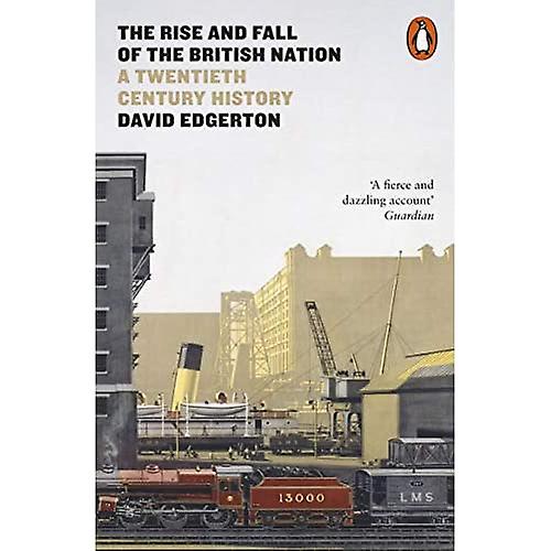 Rise and Fall of the British Nation: A Twentieth-Century History