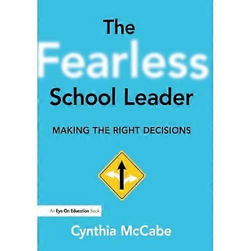 The Fearless School Leader: Making the Right Decisions