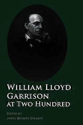 William Lloyd Garrison à deux cents ans
