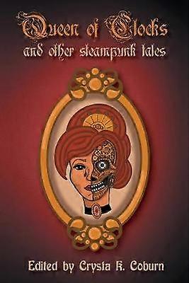 Az órák királynője és más steampunk mesék
