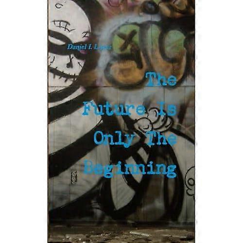 The Future Is only the Beginning