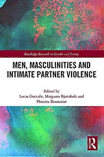 Men Masculinities and Intimate Partner Violence
