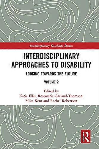 Interdisciplinary Approaches to Disability: Looking Towards the Future: Volume 2