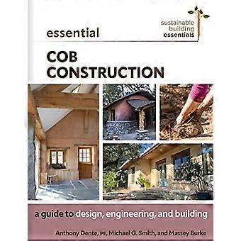 Essential Cob Construction A Guide to Design Engineering and Building
