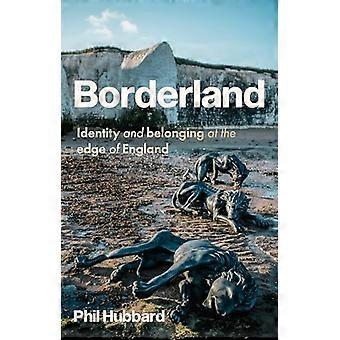 Borderland Identity and Belonging at the Edge of England