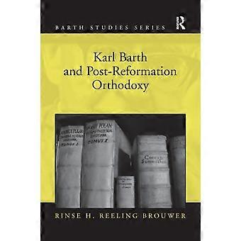 Karl Barth And Post-reformation Orthodoxy - Rinse H. Reeling Brouwer