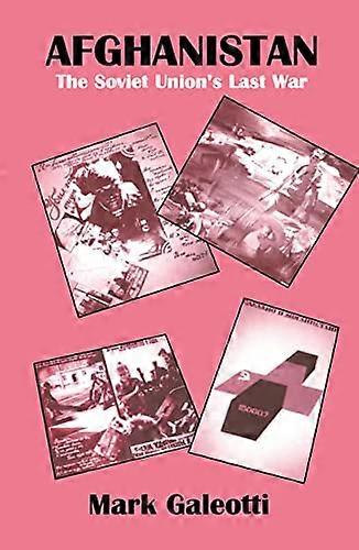Afghanistan: The Soviet Unions Last War