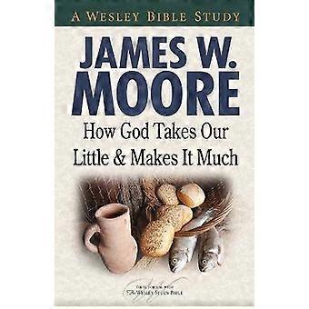 How God Takes Our Little & Makes It Much