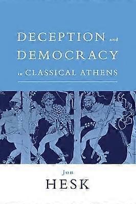 Deception and Democracy in Classical Athens