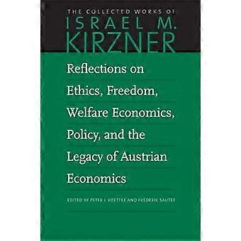 Reflexionen über Ethik, Freiheit, Wohlfahrtsökonomie, Politik und das Vermächtnis der österreichischen Ökonomie