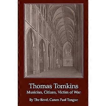 Thomas Tomkins-muusikko, kansalainen, sodan uhri