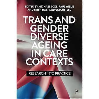 Trans- und geschlechtsspezifisches Altern in Pflegekontexten: Forschung in die Praxis