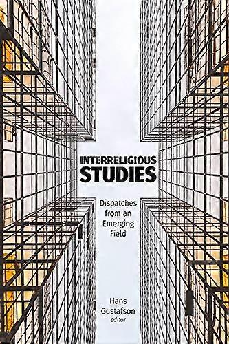 Interreligious Studies: Dispatches from an Emerging Field
