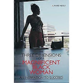 Le tre dimensioni di una magnifica donna nera: un'ispirazione per avere successo