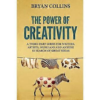 The Power of Creativity: En serie för författare, konstnärer, musiker och alla som är på jakt efter bra idéer (Power of Creativity)
