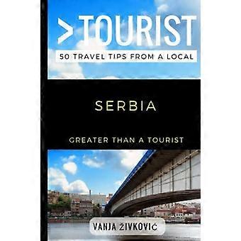 Mer än en turist-Serbien : 50 resetips från en lokal