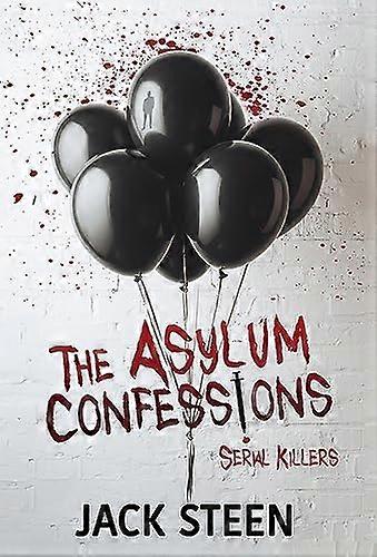 The Asylum Confessions: Serial Killers