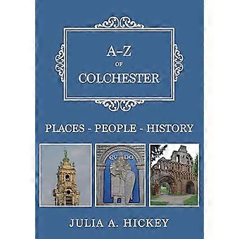 A Z of Colchester Places People History