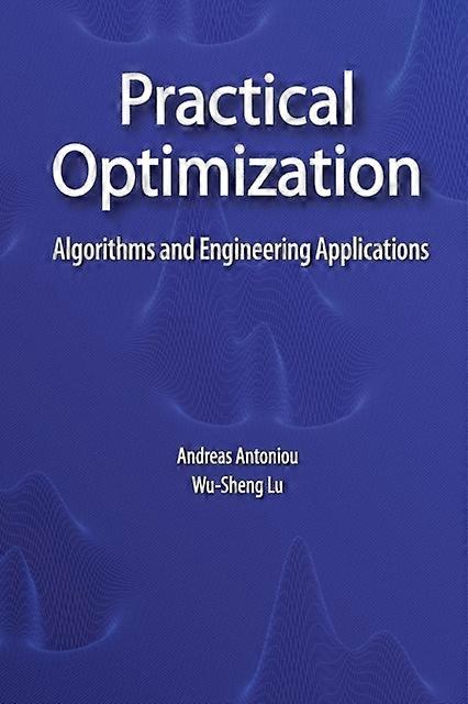 Practical Optimization Algorithms And Engineering Applications - Andreas Antoniou - Paperback - en Book