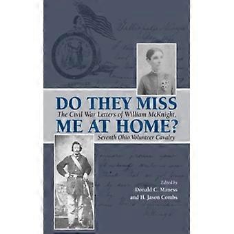 Do They Miss Me At Home The Civil War Letters Of William Mcknight Seventh Ohi - Univ of Chicago on behalf of Ohio Univ Press - Paperback - English