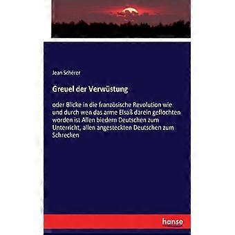 Greuel Der Verwstungoder Blicke In Die Franzsische Revolution Wie Und Durch Wen - Jean Schrer - Paperback - English Book - History