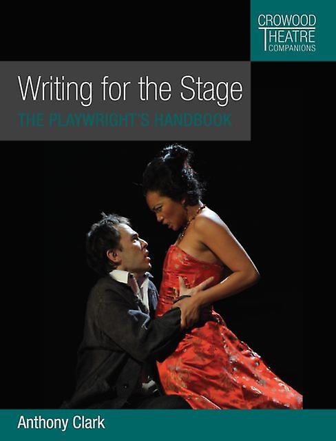 Writing For The Stage by Anthony Clark Paperback