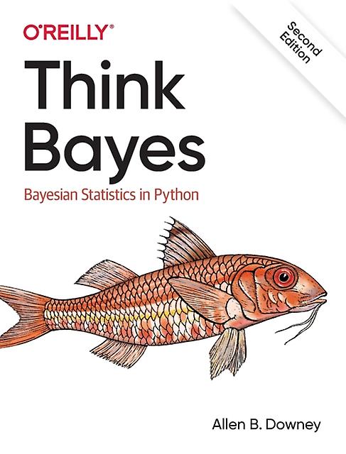 Think Bayes - Allen Downey - Bayesian inference - O'Reilly Media - Paperback