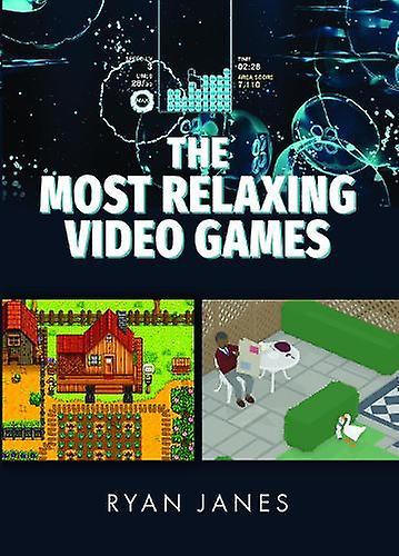 The Most Relaxing Video Games by Ryan Janes Hardback Book