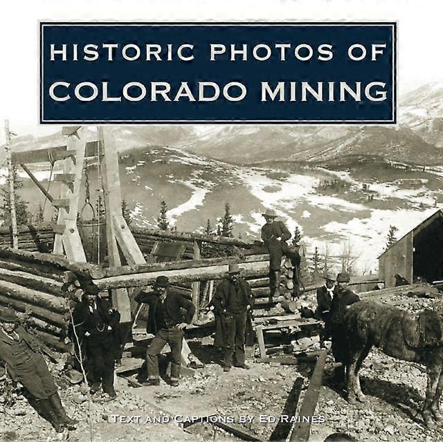 Historic Photos Of Colorado Mining Paperback Book