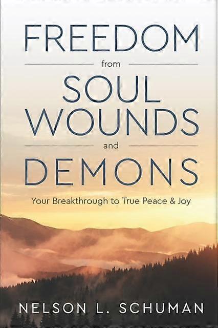 Freedom From Soul Wounds And Demons by Nelson L Schuman Paperback