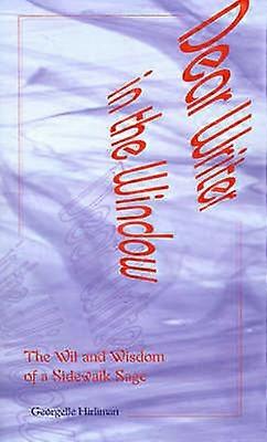 Dear Writer in the Window The Wit and Wisdom of a Sidewalk Sage