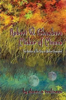 Robert W. Chambers: Maker of Moons