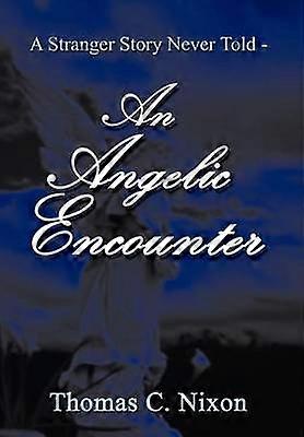 A Stranger Story Never Told - an Angelic Encounter