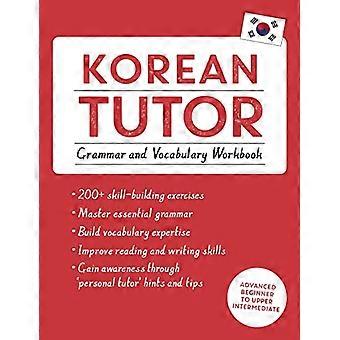 Korean Tutor Grammar and Vocabulary Workbook (Learn Korean with Teach Yourself) Advanced beginner to upper intermediate course