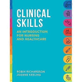 Clinical Skills An introduction for nursing and healthcare