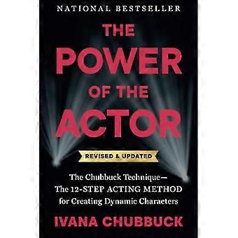 Kracht van de acteur, herzien en bijgewerkt: de Chubbuck-techniek - de 12-stappen acteermethode voor het creëren van dynamische personages