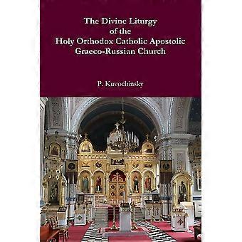 The Divine Liturgy Of The Holy Orthodox Catholic Apostolic Graeco-russian Church - P Kuvochinsky - Paperback - en Book