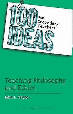 100 Ideas for Secondary Teachers: Teaching Philosophy and Ethics