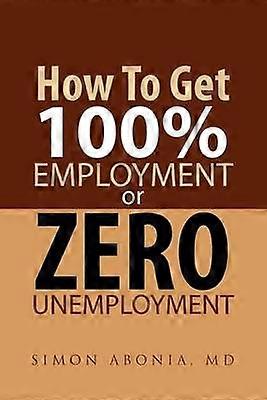 How To Get 100 Employment Or Zero Unemployment