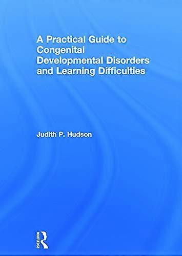 A Practical Guide to Congenital Developmental Disorders and Learning Difficulties