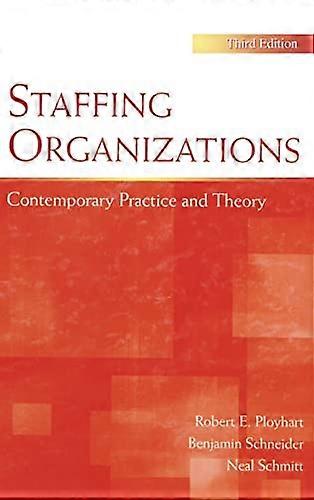 Staffing Organizations: Contemporary Practice and Theory