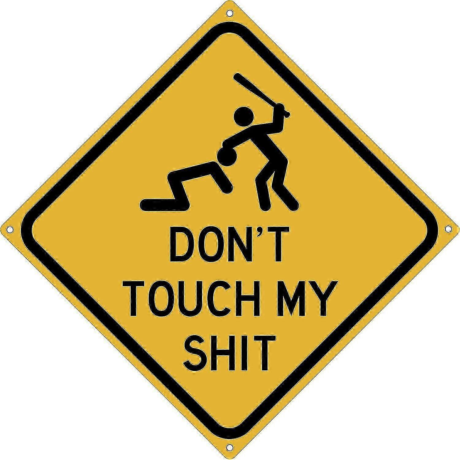Don\'t Touch My Shit 12" x 12" Funny Tin Road Sign