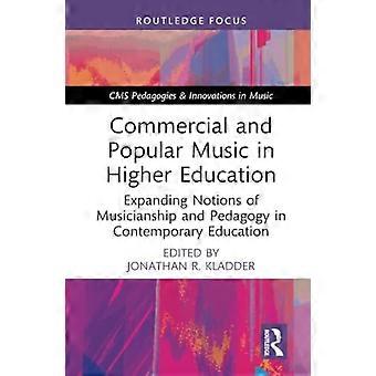 Commerciële en populaire muziek in het hoger onderwijs: het verbreden van de opvattingen over muzikaliteit en pedagogiek in het hedendaagse onderwijs (CMS Pedagogies and Innovat