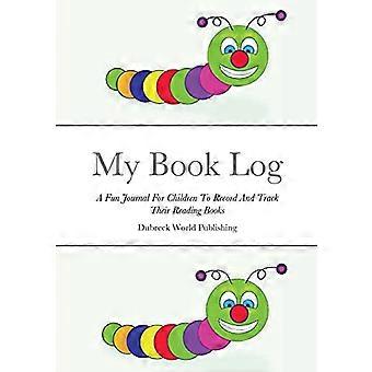 My Book Log: Ein lustiges Tagebuch für Kinder, um ihre Lesebücher aufzuzeichnen und zu verfolgen
