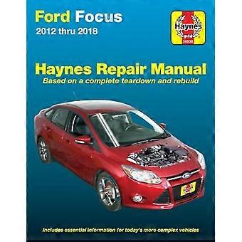 Ford Focus Haynes Reparationshandbok: 2012 Thru 2014 - Baserat på en komplett Teardown och ombyggnad (Haynes Reparationshandbok)