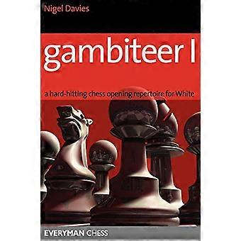 Gambiteer I: Hårdtslående Skak Åbning Repertoire for White (Everyman Chess)