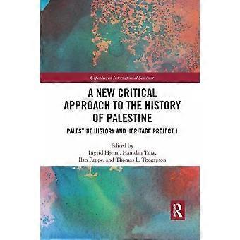 A New Critical Approach To The History Of Palestine Palestine History And Herita - Taylor & Francis Ltd