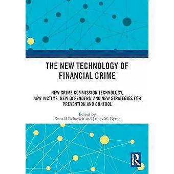 The New Technology Of Financial Crime New Crime Commission Technology New Vic - Taylor & Francis Ltd